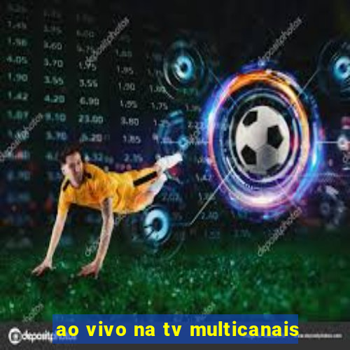 ao vivo na tv multicanais